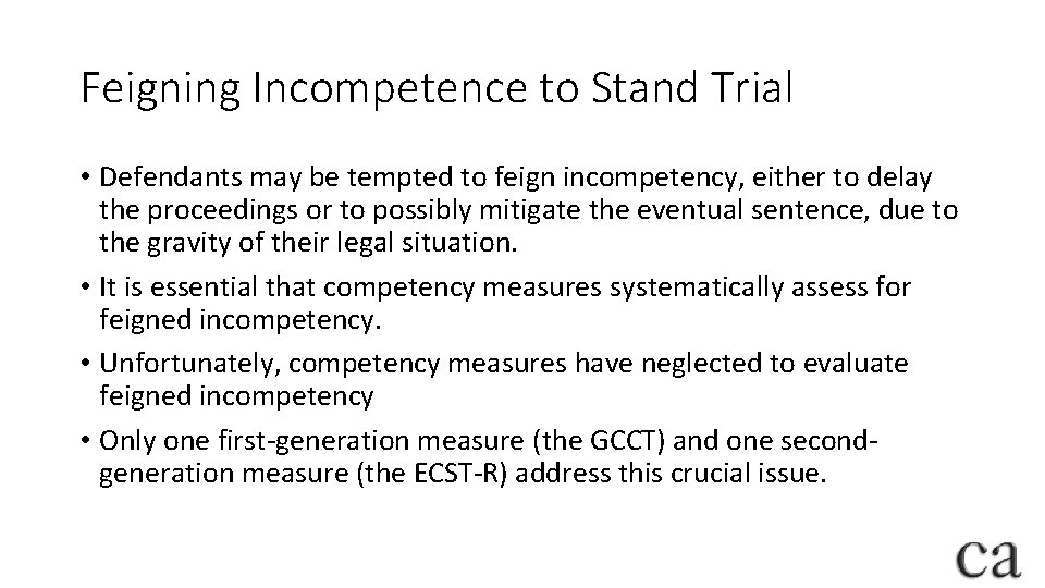 Feigning Incompetence to Stand Trial • Defendants may be tempted to feign incompetency, either