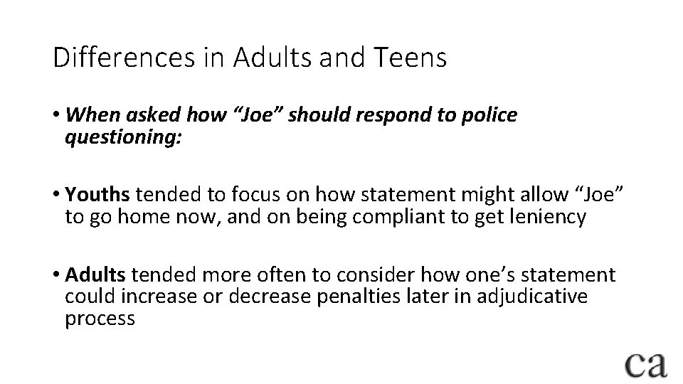 Differences in Adults and Teens • When asked how “Joe” should respond to police