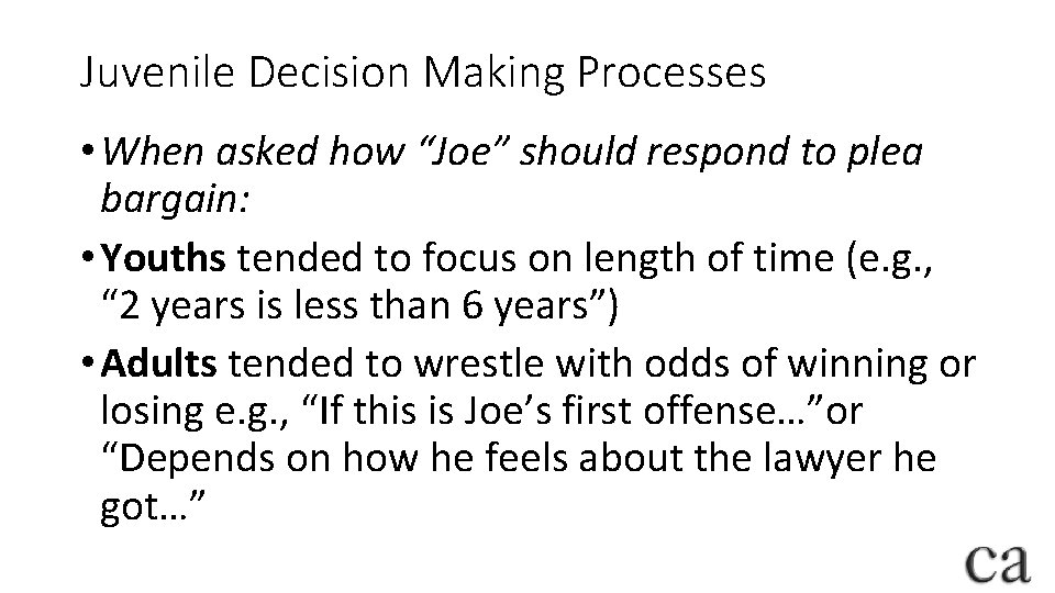 Juvenile Decision Making Processes • When asked how “Joe” should respond to plea bargain: