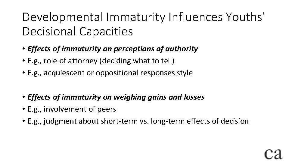 Developmental Immaturity Influences Youths’ Decisional Capacities • Effects of immaturity on perceptions of authority