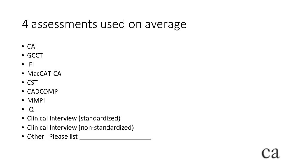 4 assessments used on average • • • CAI GCCT IFI Mac. CAT-CA CST