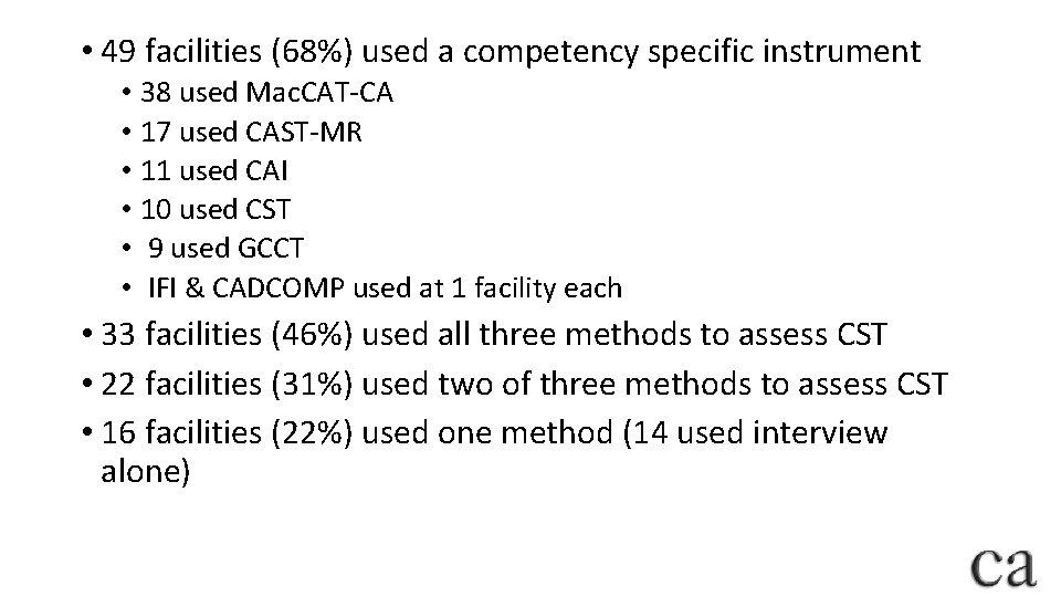  • 49 facilities (68%) used a competency specific instrument • 38 used Mac.