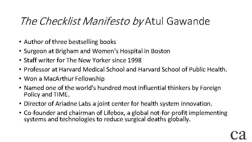 The Checklist Manifesto by Atul Gawande Author of three bestselling books Surgeon at Brigham