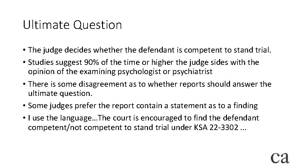 Ultimate Question • The judge decides whether the defendant is competent to stand trial.