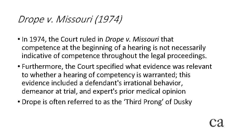 Drope v. Missouri (1974) • In 1974, the Court ruled in Drope v. Missouri