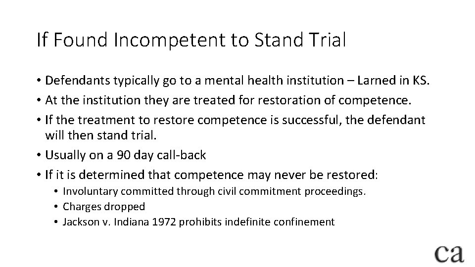 If Found Incompetent to Stand Trial • Defendants typically go to a mental health