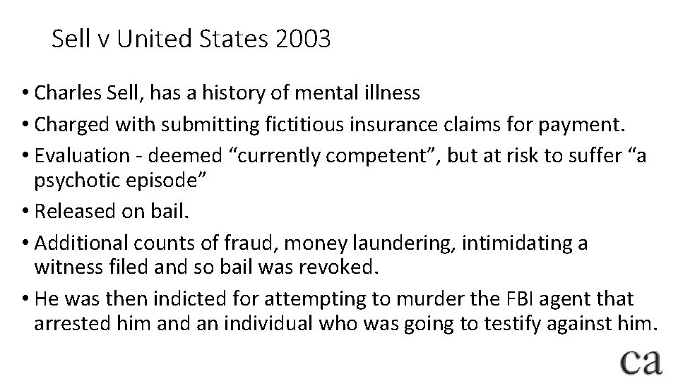 Sell v United States 2003 • Charles Sell, has a history of mental illness