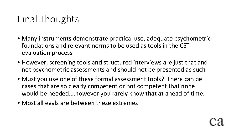 Final Thoughts • Many instruments demonstrate practical use, adequate psychometric foundations and relevant norms