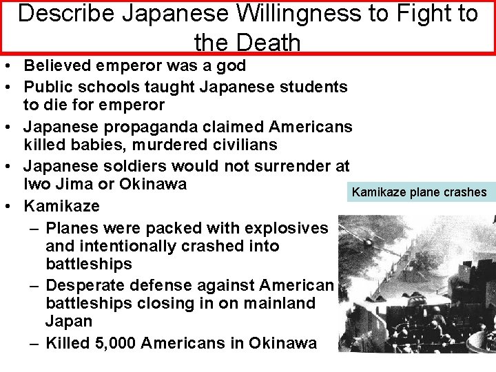 Describe Japanese Willingness to Fight to the Death • Believed emperor was a god