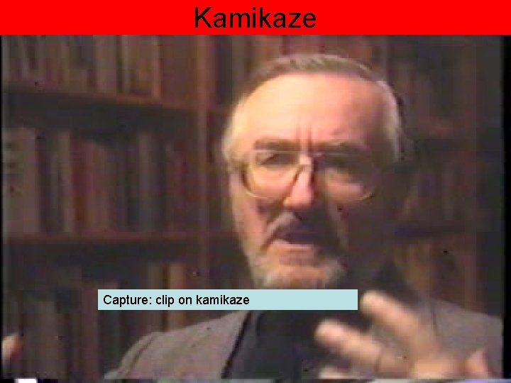 Kamikaze Capture: clip on kamikaze 