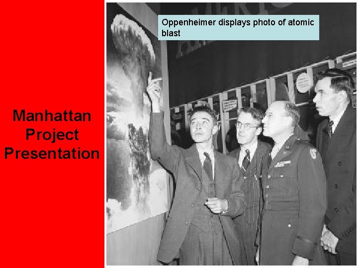 Oppenheimer displays photo of atomic blast Manhattan Project Presentation 