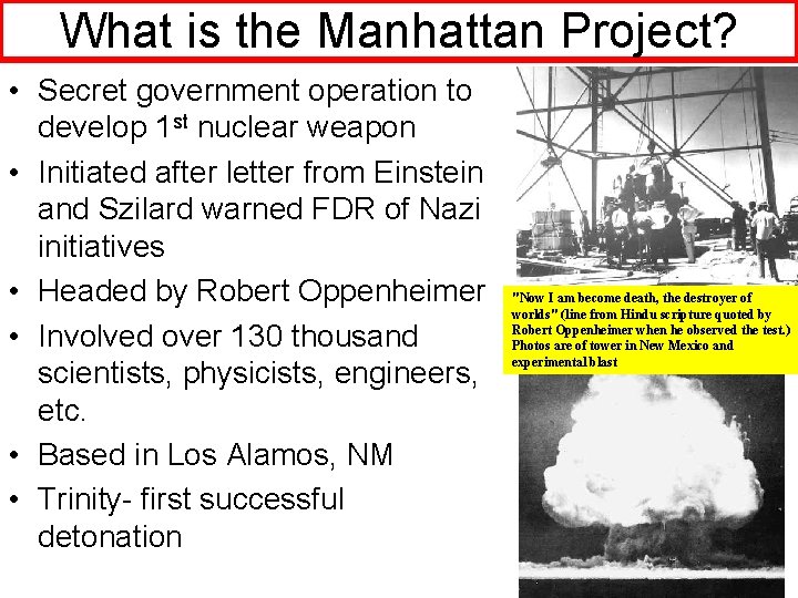 What is the Manhattan Project? • Secret government operation to develop 1 st nuclear