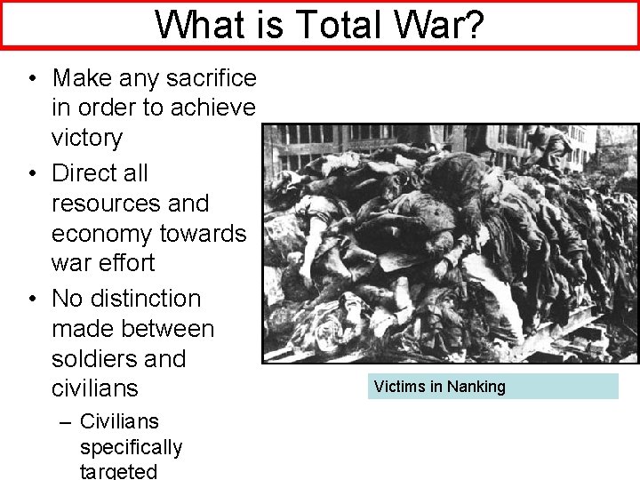 What is Total War? • Make any sacrifice in order to achieve victory •