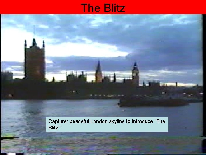 The Blitz Capture: peaceful London skyline to introduce “The Blitz” 