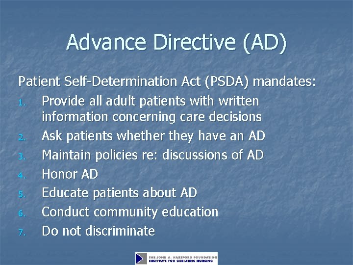 Advance Directive (AD) Patient Self-Determination Act (PSDA) mandates: 1. Provide all adult patients with