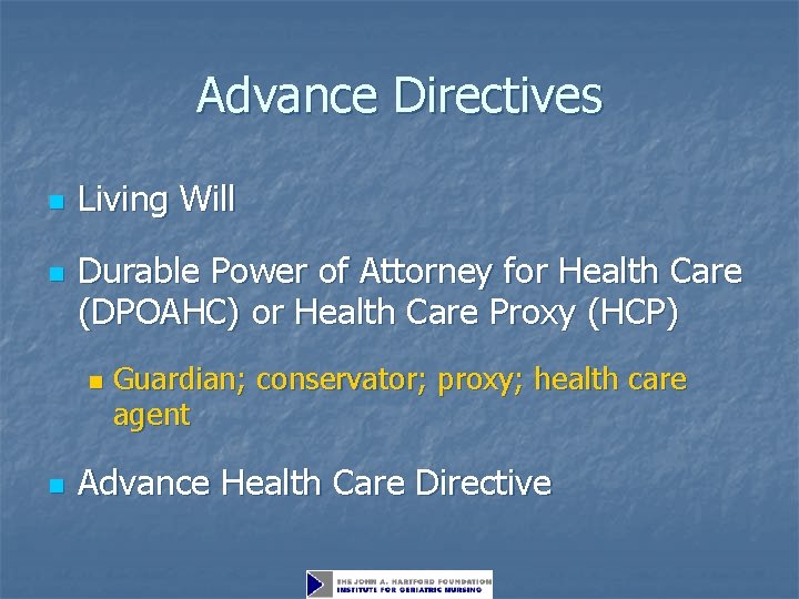 Advance Directives n n Living Will Durable Power of Attorney for Health Care (DPOAHC)