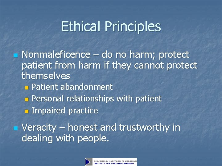 Ethical Principles n Nonmaleficence – do no harm; protect patient from harm if they