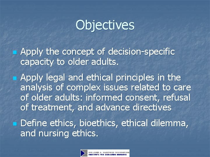 Objectives n n n Apply the concept of decision-specific capacity to older adults. Apply