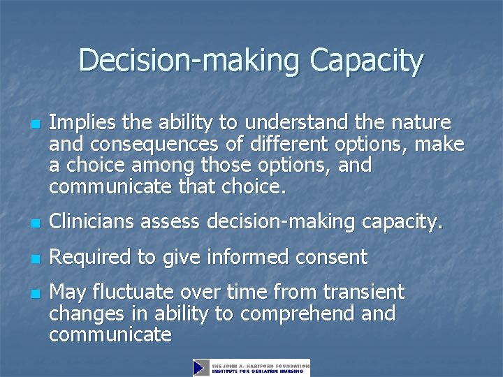 Decision-making Capacity n Implies the ability to understand the nature and consequences of different