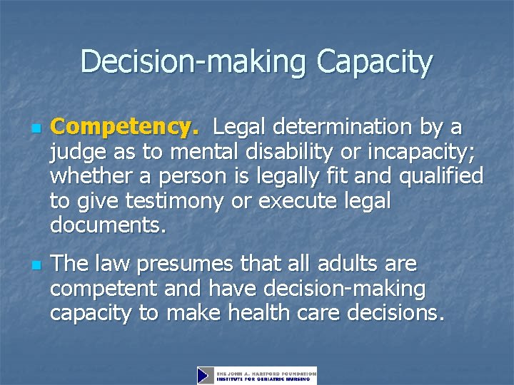 Decision-making Capacity n n Competency. Legal determination by a judge as to mental disability
