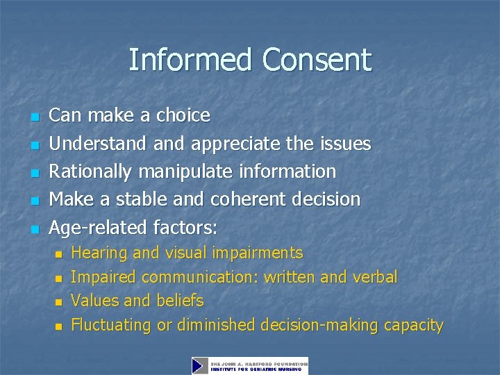 Informed Consent n n n Can make a choice Understand appreciate the issues Rationally