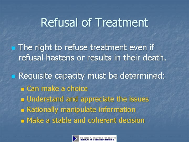 Refusal of Treatment n n The right to refuse treatment even if refusal hastens