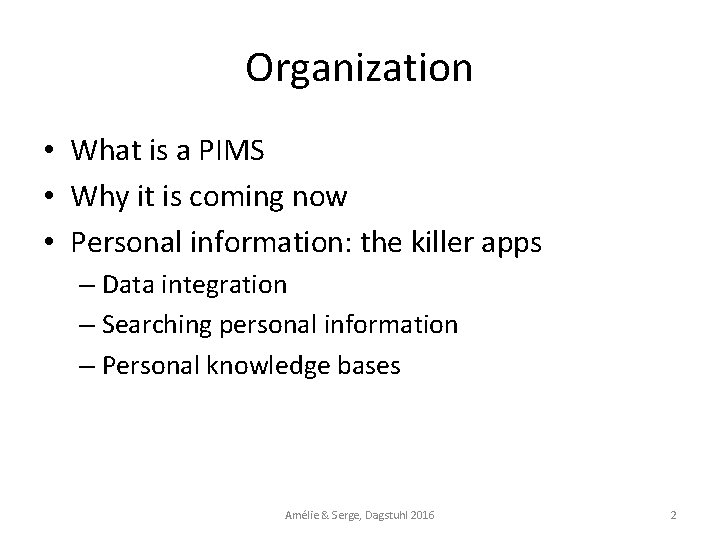 Organization • What is a PIMS • Why it is coming now • Personal