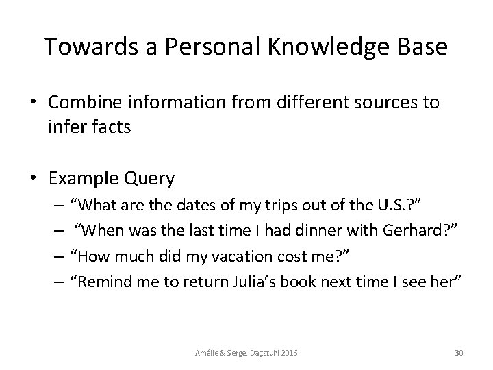 Towards a Personal Knowledge Base • Combine information from different sources to infer facts