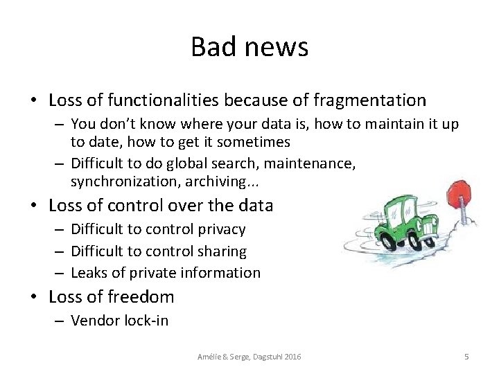 Bad news • Loss of functionalities because of fragmentation – You don’t know where