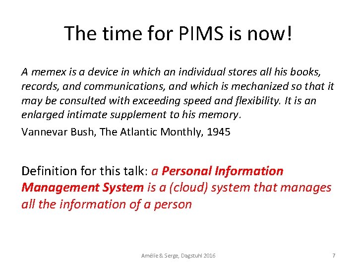 The time for PIMS is now! A memex is a device in which an
