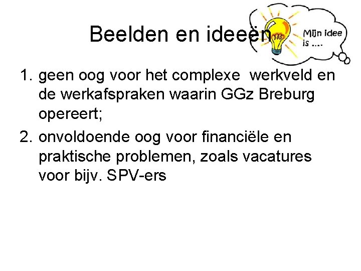 Beelden en ideeën 1. geen oog voor het complexe werkveld en de werkafspraken waarin