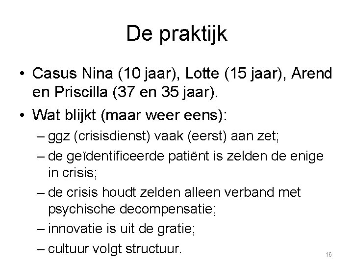 De praktijk • Casus Nina (10 jaar), Lotte (15 jaar), Arend en Priscilla (37