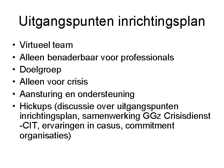 Uitgangspunten inrichtingsplan • • • Virtueel team Alleen benaderbaar voor professionals Doelgroep Alleen voor