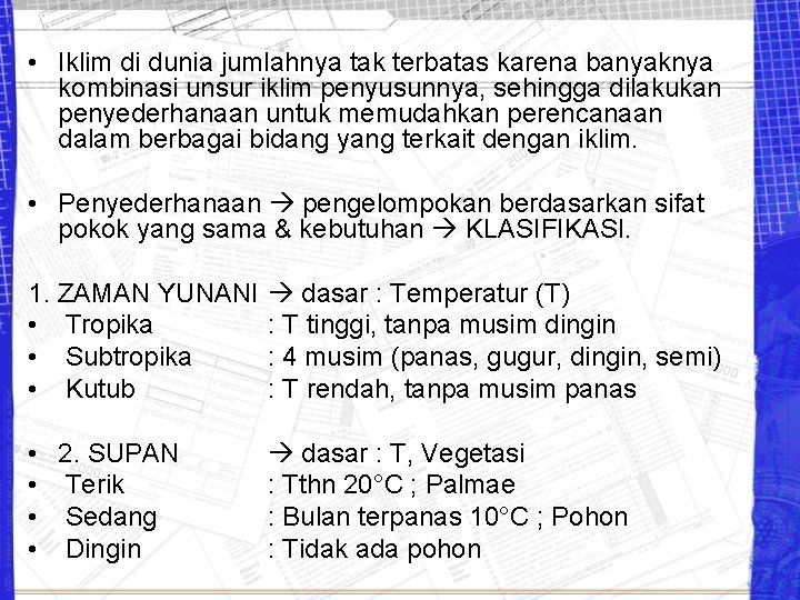  • Iklim di dunia jumlahnya tak terbatas karena banyaknya kombinasi unsur iklim penyusunnya,