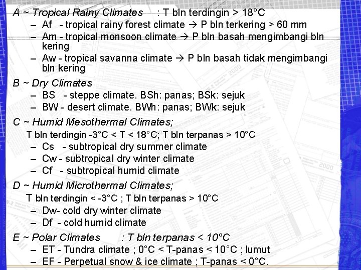 A ~ Tropical Rainy Climates : T bln terdingin > 18°C – Af -