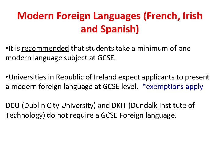 Modern Foreign Languages (French, Irish and Spanish) • It is recommended that students take