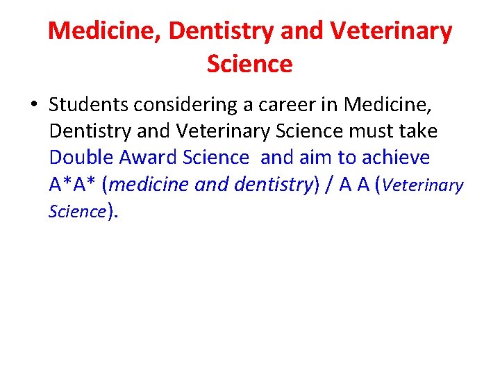 Medicine, Dentistry and Veterinary Science • Students considering a career in Medicine, Dentistry and