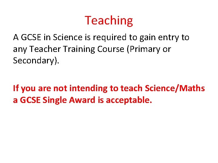 Teaching A GCSE in Science is required to gain entry to any Teacher Training