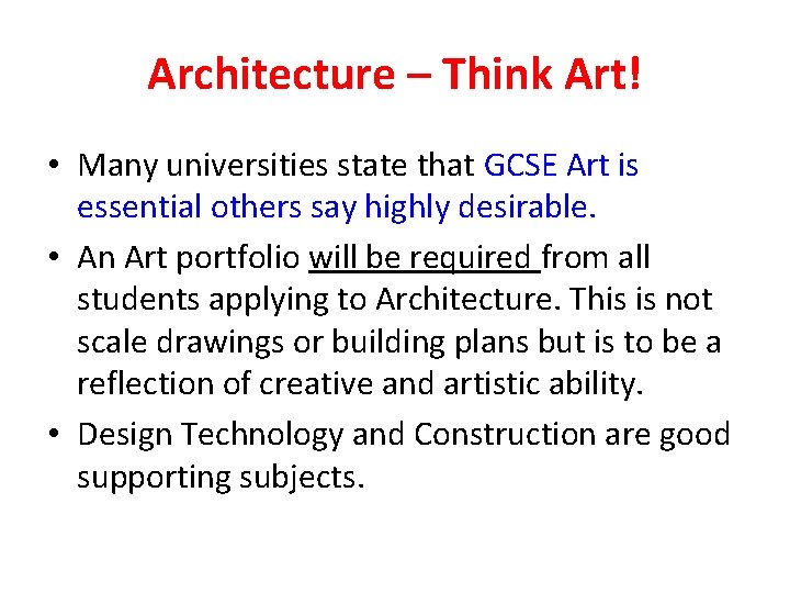 Architecture – Think Art! • Many universities state that GCSE Art is essential others