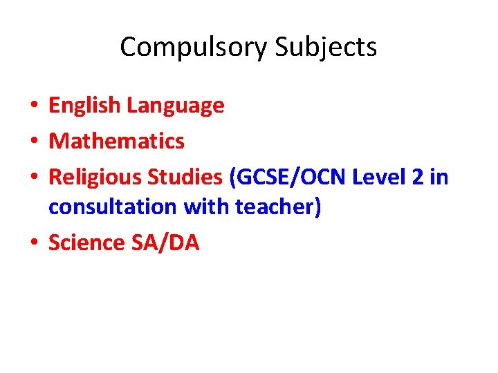 Compulsory Subjects • English Language • Mathematics • Religious Studies (GCSE/OCN Level 2 in