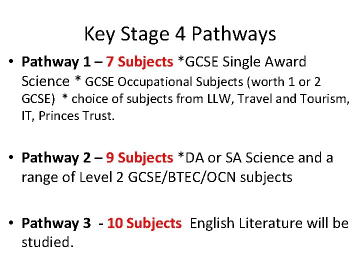 Key Stage 4 Pathways • Pathway 1 – 7 Subjects *GCSE Single Award Science