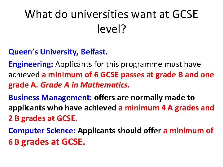 What do universities want at GCSE level? Queen’s University, Belfast. Engineering: Applicants for this