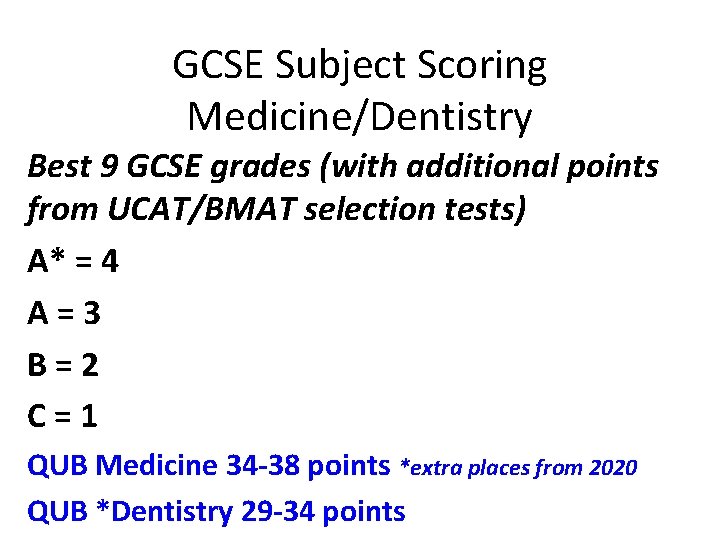 GCSE Subject Scoring Medicine/Dentistry Best 9 GCSE grades (with additional points from UCAT/BMAT selection