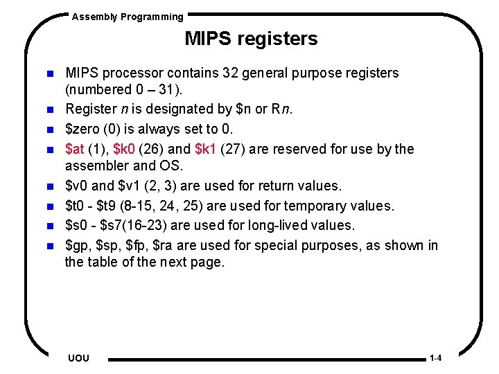 Assembly Programming MIPS registers n n n n MIPS processor contains 32 general purpose