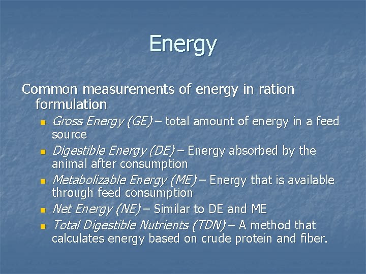 Energy Common measurements of energy in ration formulation n Gross Energy (GE) – total
