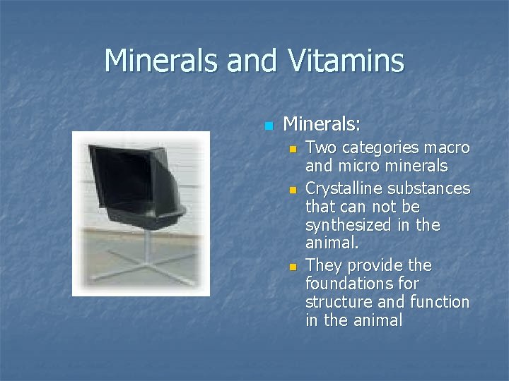 Minerals and Vitamins n Minerals: n n n Two categories macro and micro minerals