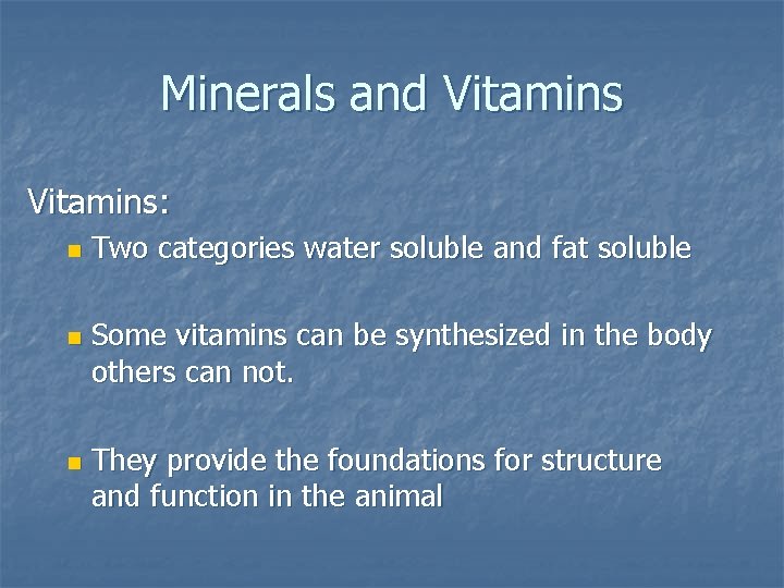 Minerals and Vitamins: n n n Two categories water soluble and fat soluble Some