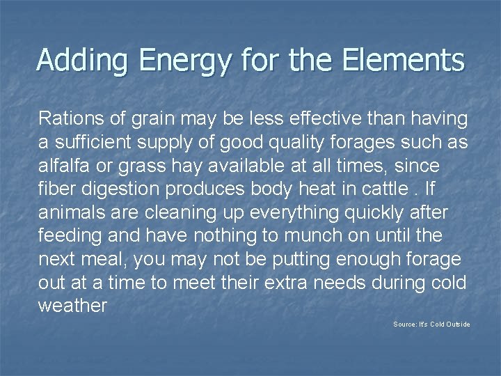 Adding Energy for the Elements Rations of grain may be less effective than having