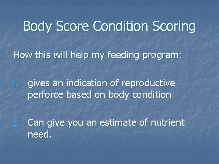 Body Score Condition Scoring How this will help my feeding program: 1. 2. gives