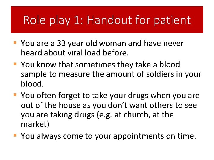 Role play 1: Handout for patient § You are a 33 year old woman